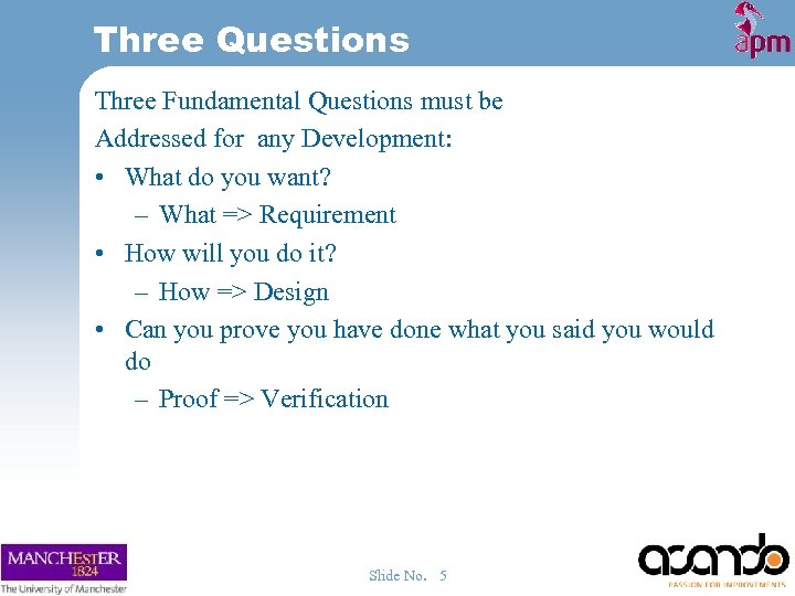 Three Questions Three Fundamental Questions must be Addressed for any Development: • What do