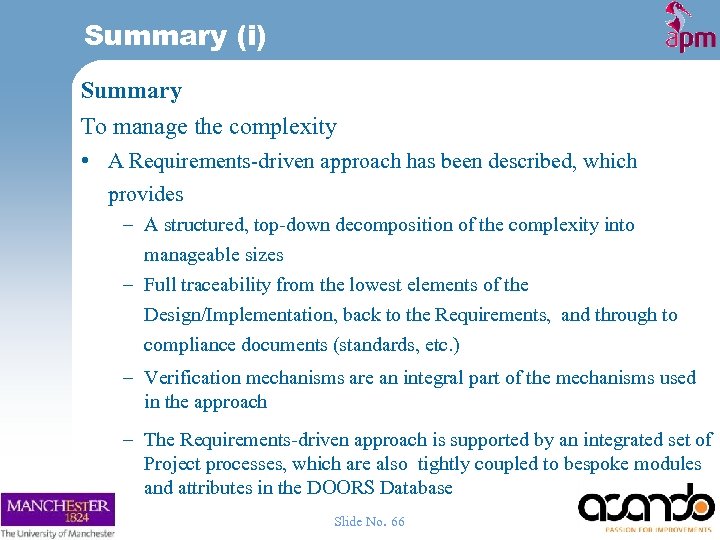 Summary (i) Summary To manage the complexity • A Requirements-driven approach has been described,