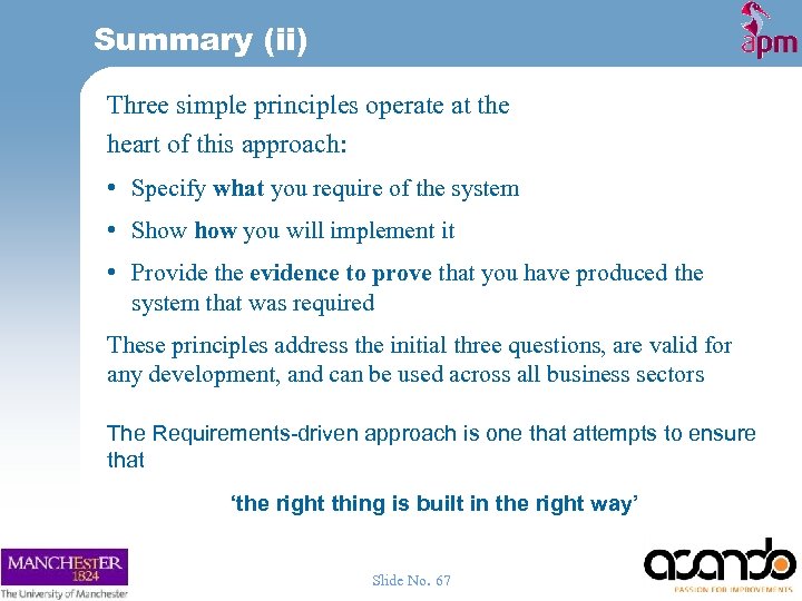 Summary (ii) Three simple principles operate at the heart of this approach: • Specify