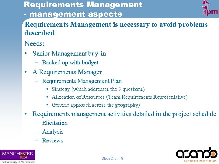 Requirements Management - management aspects Requirements Management is necessary to avoid problems described Needs:
