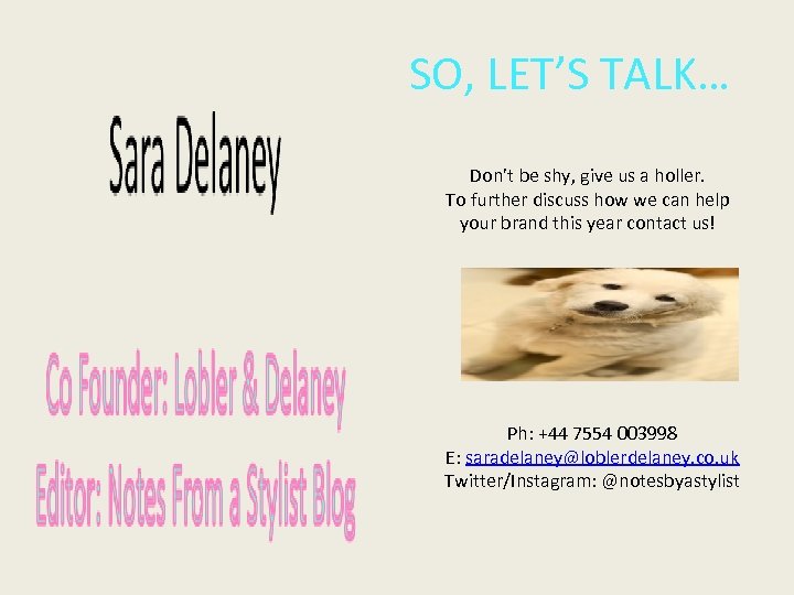 SO, LET’S TALK… Don’t be shy, give us a holler. To further discuss how