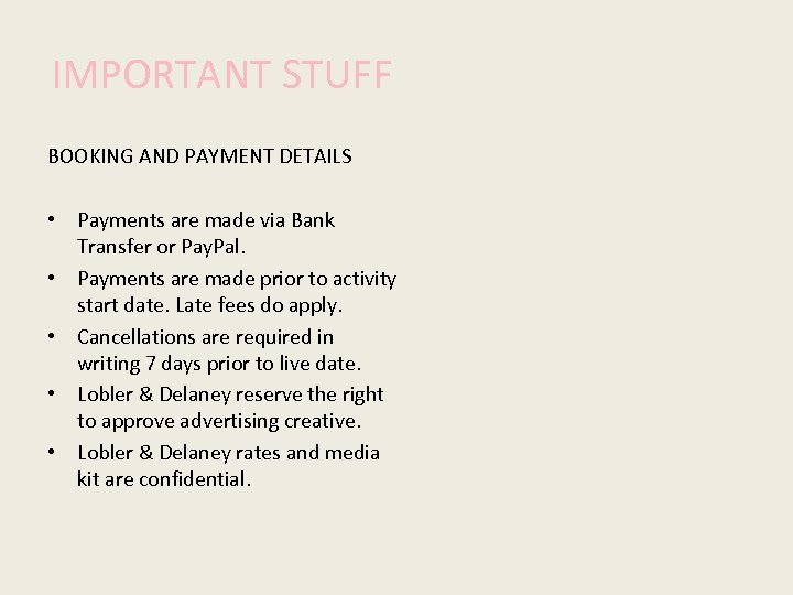 IMPORTANT STUFF BOOKING AND PAYMENT DETAILS • Payments are made via Bank Transfer or