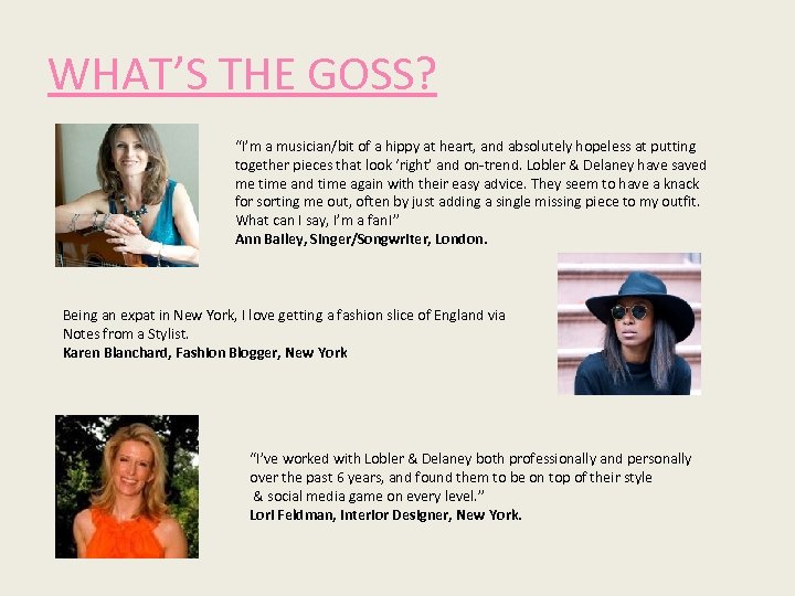 WHAT’S THE GOSS? “I’m a musician/bit of a hippy at heart, and absolutely hopeless