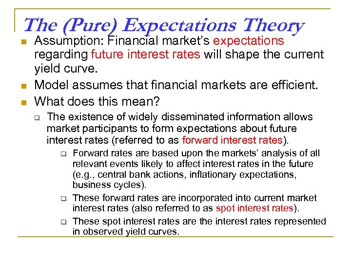 The (Pure) Expectations Theory n n n Assumption: Financial market’s expectations regarding future interest