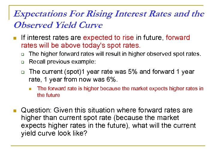 Expectations For Rising Interest Rates and the Observed Yield Curve n If interest rates