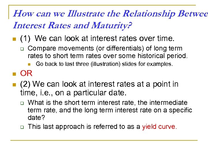 How can we Illustrate the Relationship Between Interest Rates and Maturity? n (1) We