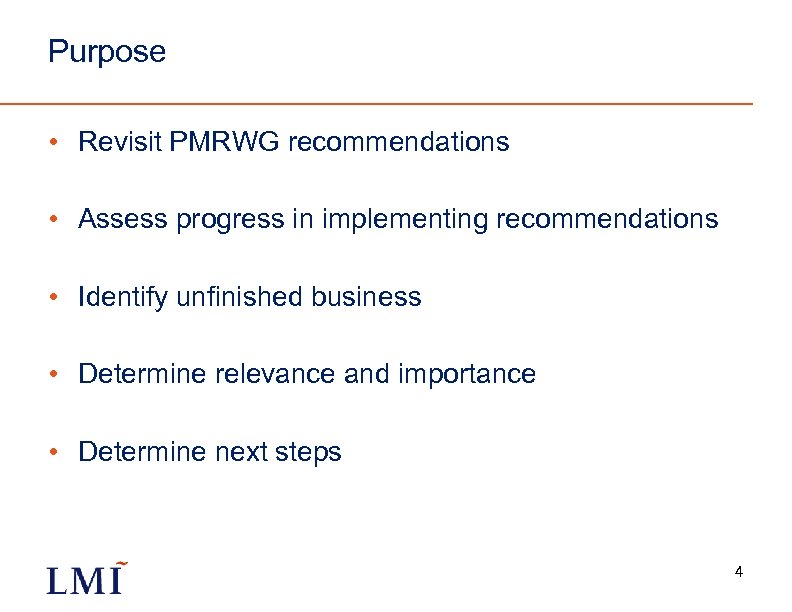 Purpose • Revisit PMRWG recommendations • Assess progress in implementing recommendations • Identify unfinished