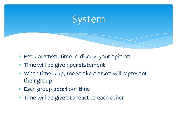 System Per statement time to discuss your opinion Time will be given per statement