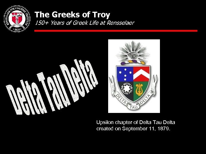 The Greeks of Troy 150+ Years of Greek Life at Rensselaer Upsilon chapter of