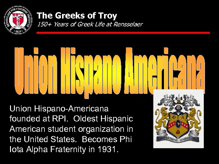 The Greeks of Troy 150+ Years of Greek Life at Rensselaer Union Hispano-Americana founded