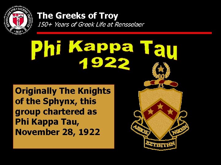 The Greeks of Troy 150+ Years of Greek Life at Rensselaer Originally The Knights