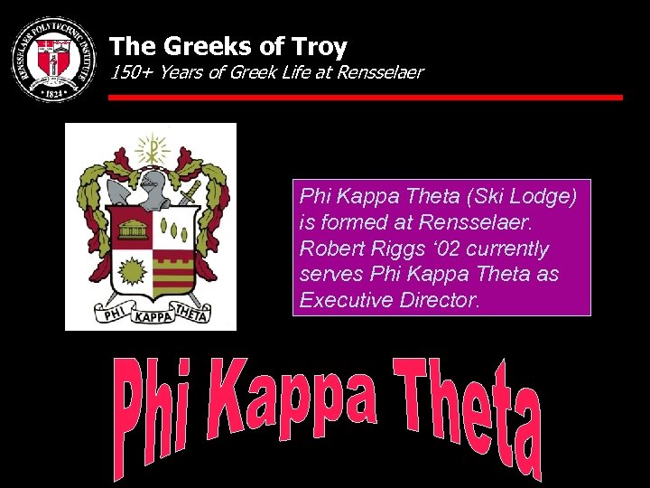 The Greeks of Troy 150+ Years of Greek Life at Rensselaer Phi Kappa Theta