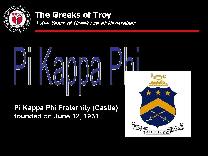 The Greeks of Troy 150+ Years of Greek Life at Rensselaer Pi Kappa Phi
