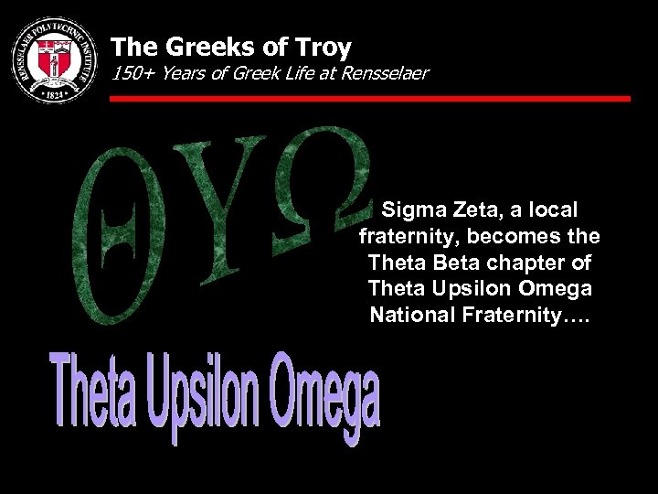 The Greeks of Troy 150+ Years of Greek Life at Rensselaer Sigma Zeta, a