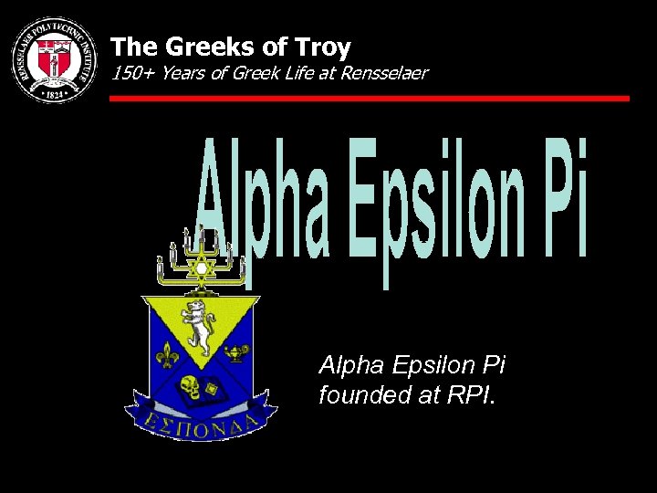 The Greeks of Troy 150+ Years of Greek Life at Rensselaer Alpha Epsilon Pi