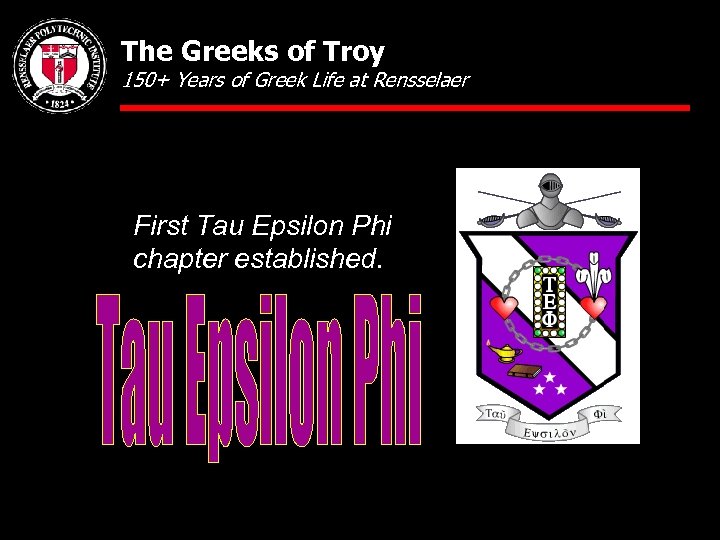 The Greeks of Troy 150+ Years of Greek Life at Rensselaer First Tau Epsilon