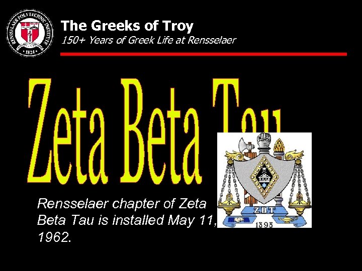 The Greeks of Troy 150+ Years of Greek Life at Rensselaer chapter of Zeta