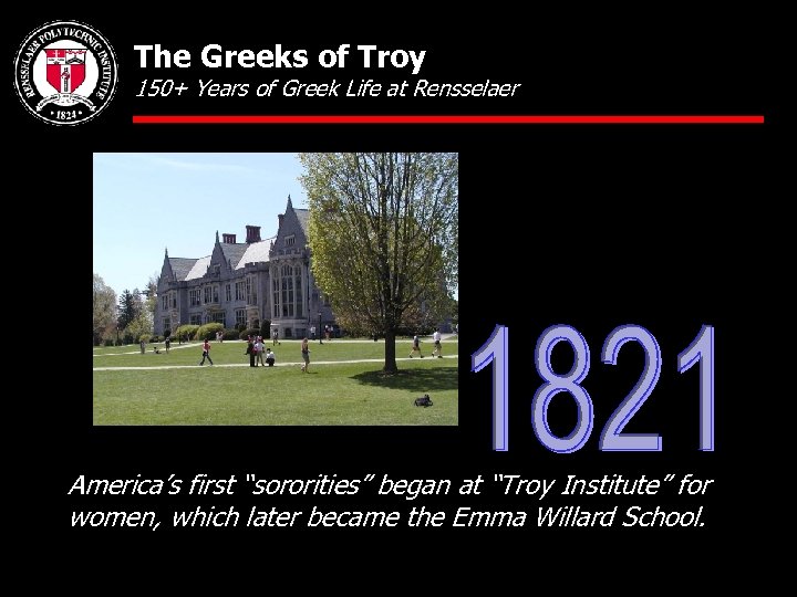 The Greeks of Troy 150+ Years of Greek Life at Rensselaer America’s first “sororities”