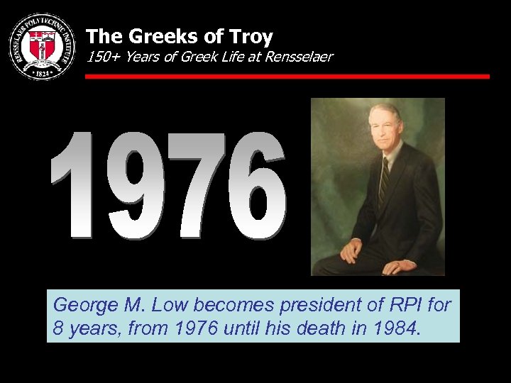 The Greeks of Troy 150+ Years of Greek Life at Rensselaer George M. Low