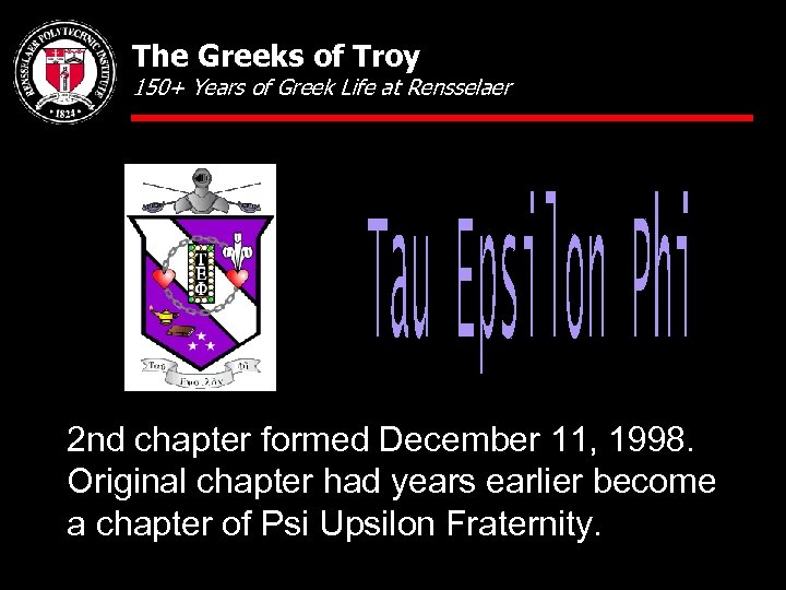 The Greeks of Troy 150+ Years of Greek Life at Rensselaer 2 nd chapter
