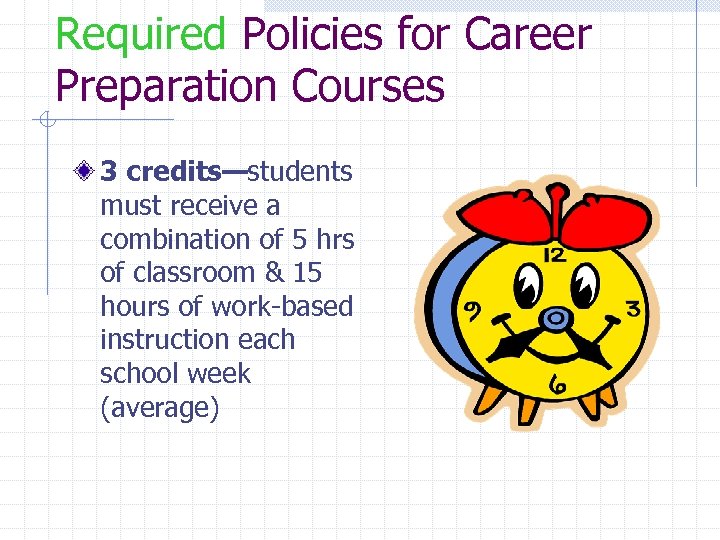 Required Policies for Career Preparation Courses 3 credits—students must receive a combination of 5