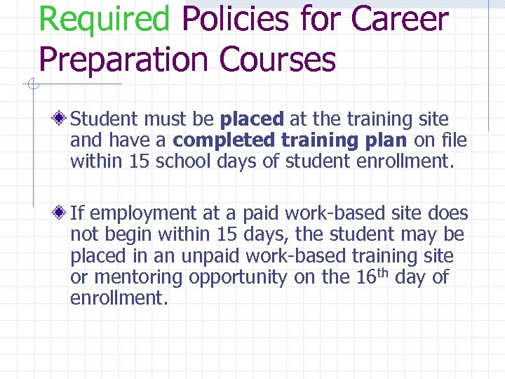 Required Policies for Career Preparation Courses Student must be placed at the training site