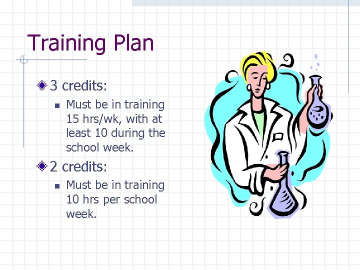 Training Plan 3 credits: n Must be in training 15 hrs/wk, with at least