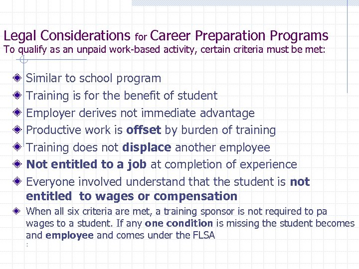 Legal Considerations for Career Preparation Programs To qualify as an unpaid work-based activity, certain