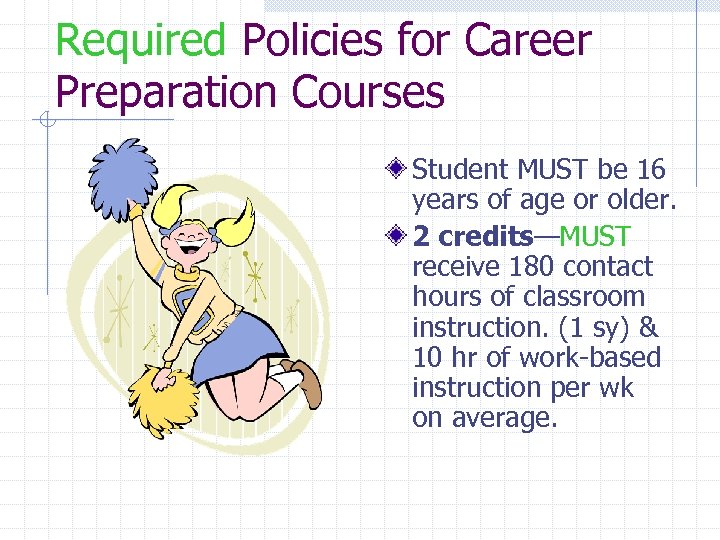 Required Policies for Career Preparation Courses Student MUST be 16 years of age or