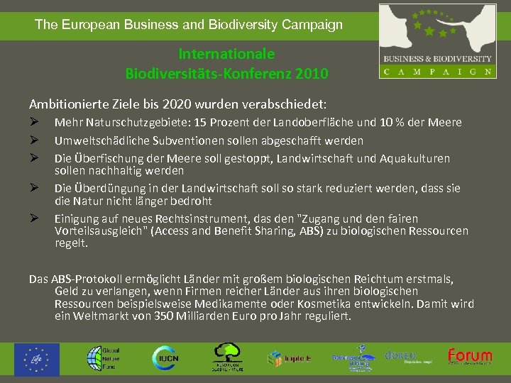  The European Business and Biodiversity Campaign Internationale Biodiversitäts-Konferenz 2010 Ambitionierte Ziele bis 2020