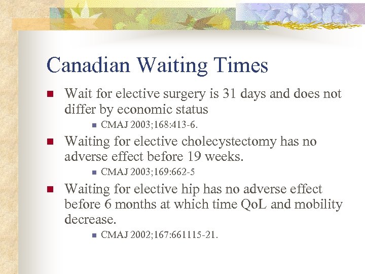 Canadian Waiting Times n Wait for elective surgery is 31 days and does not