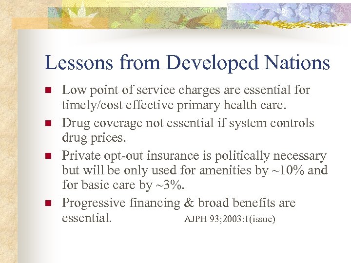 Lessons from Developed Nations n n Low point of service charges are essential for