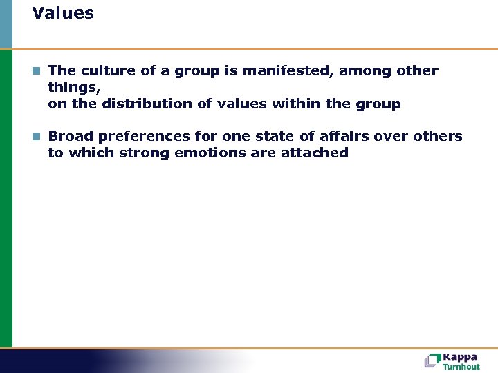 Values n The culture of a group is manifested, among other things, on the