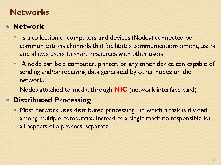 Networks Network ◦ is a collection of computers and devices (Nodes) connected by communications