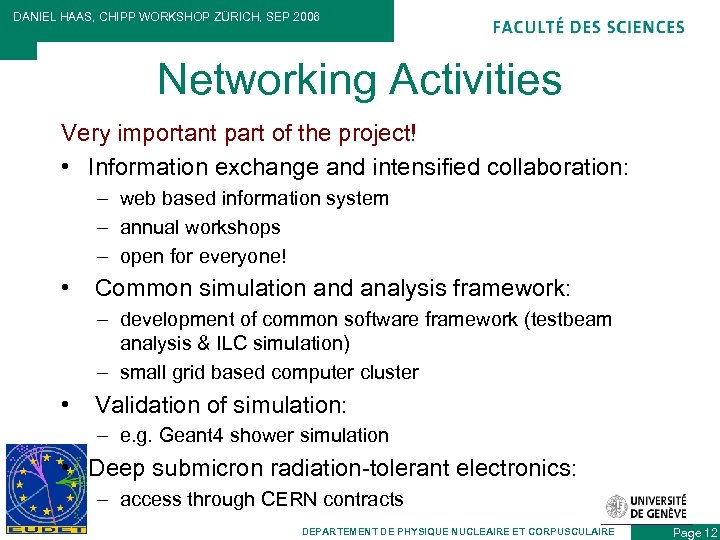 DANIEL HAAS, CHIPP WORKSHOP ZÜRICH, SEP 2006 Networking Activities Very important part of the