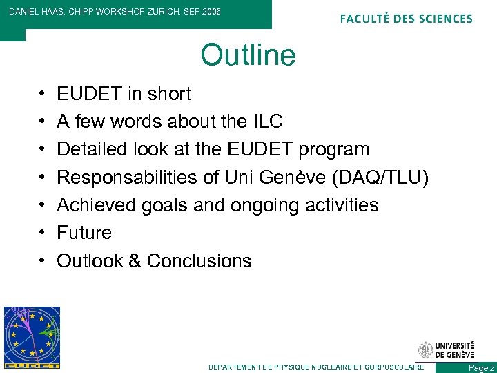 DANIEL HAAS, CHIPP WORKSHOP ZÜRICH, SEP 2006 Outline • • EUDET in short A