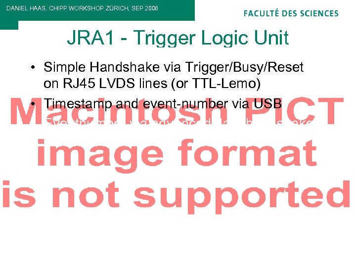 DANIEL HAAS, CHIPP WORKSHOP ZÜRICH, SEP 2006 JRA 1 - Trigger Logic Unit •