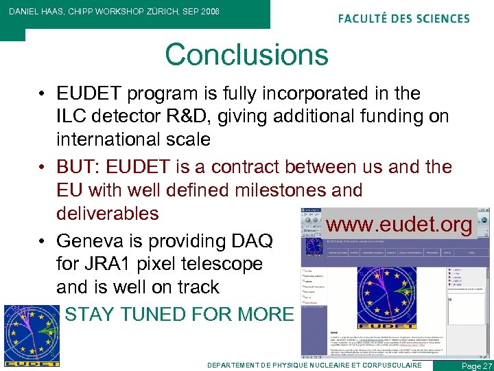 DANIEL HAAS, CHIPP WORKSHOP ZÜRICH, SEP 2006 Conclusions • EUDET program is fully incorporated
