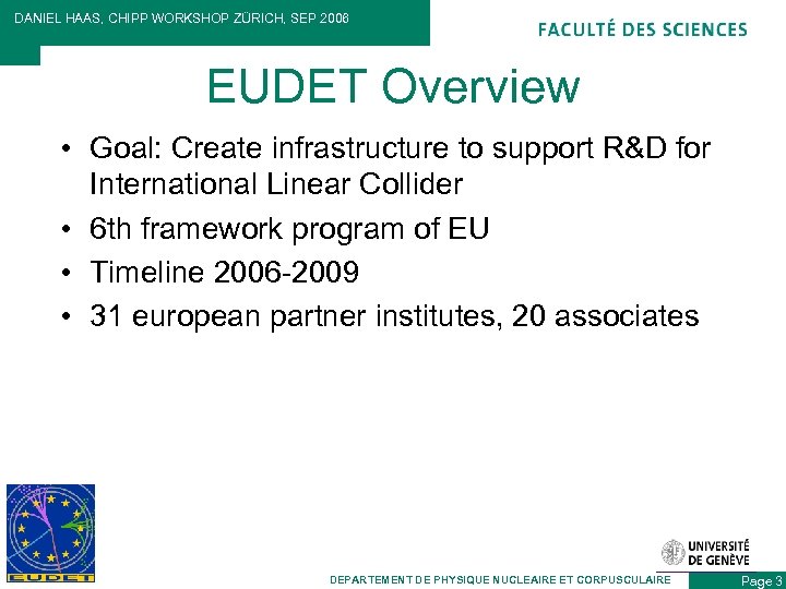 DANIEL HAAS, CHIPP WORKSHOP ZÜRICH, SEP 2006 EUDET Overview • Goal: Create infrastructure to