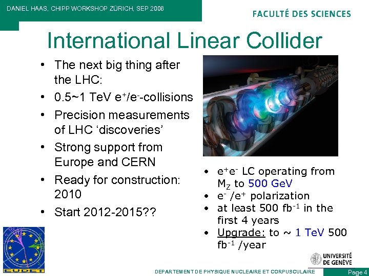 DANIEL HAAS, CHIPP WORKSHOP ZÜRICH, SEP 2006 International Linear Collider • The next big