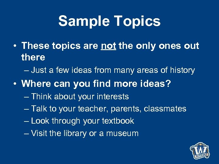 Sample Topics • These topics are not the only ones out there – Just