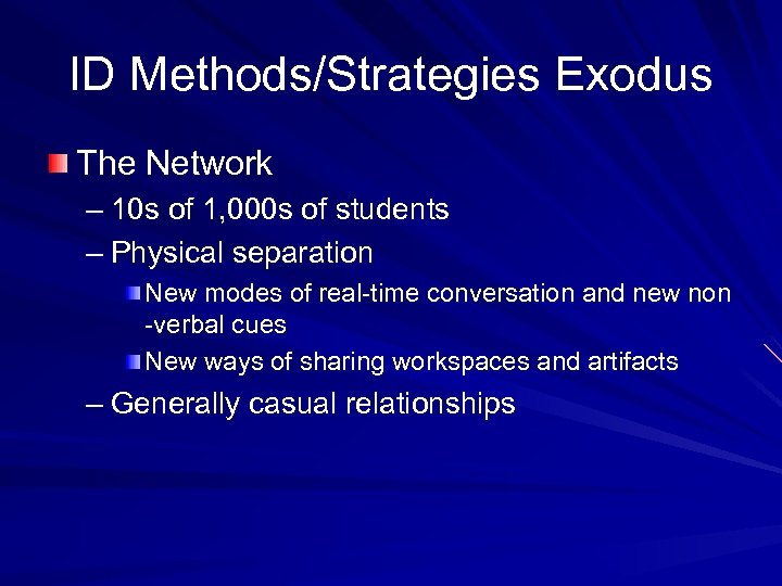 ID Methods/Strategies Exodus The Network – 10 s of 1, 000 s of students