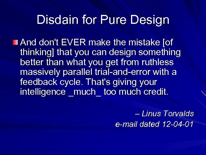 Disdain for Pure Design And don't EVER make the mistake [of thinking] that you