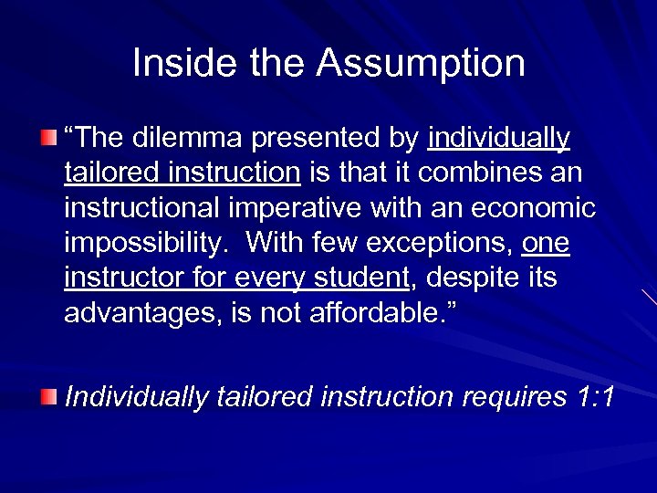 Inside the Assumption “The dilemma presented by individually tailored instruction is that it combines