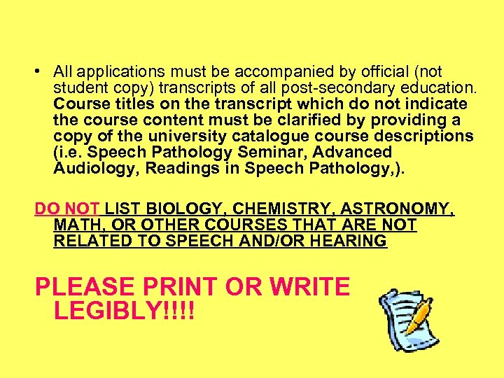  • All applications must be accompanied by official (not student copy) transcripts of