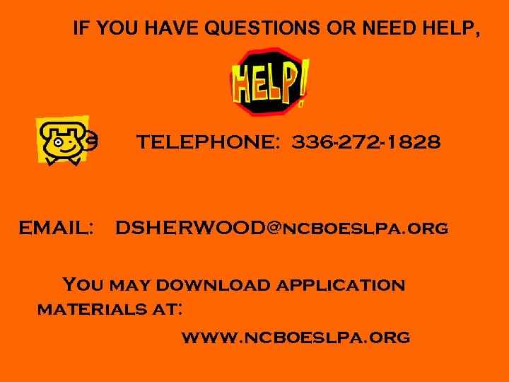  IF YOU HAVE QUESTIONS OR NEED HELP, TELEPHONE: 336 -272 -1828 EMAIL: DSHERWOOD@ncboeslpa.