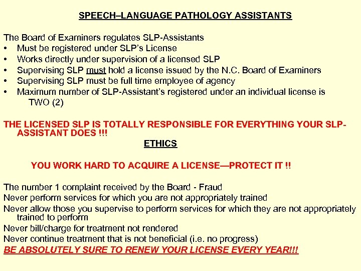  SPEECH–LANGUAGE PATHOLOGY ASSISTANTS The Board of Examiners regulates SLP-Assistants • Must be registered