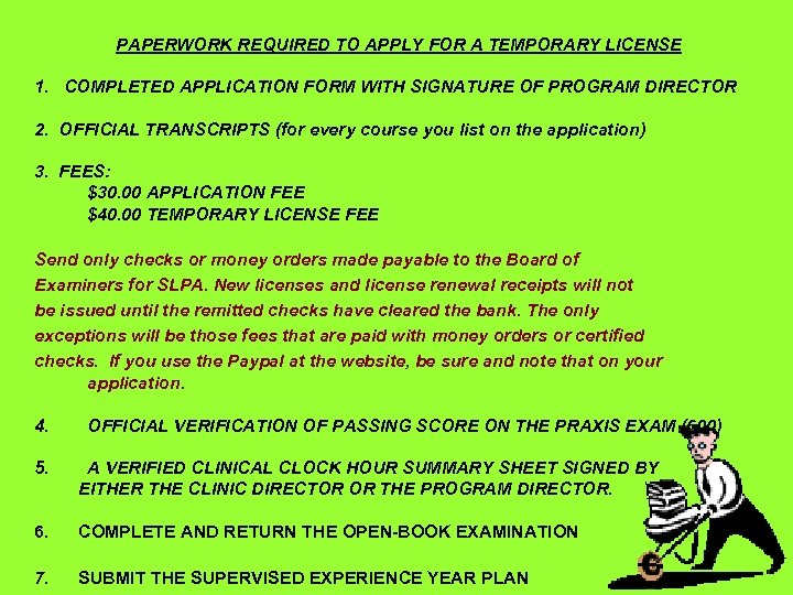 PAPERWORK REQUIRED TO APPLY FOR A TEMPORARY LICENSE 1. COMPLETED APPLICATION FORM WITH SIGNATURE