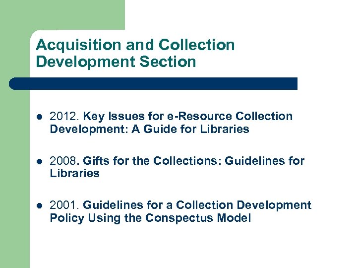 Acquisition and Collection Development Section l 2012. Key Issues for e-Resource Collection Development: A