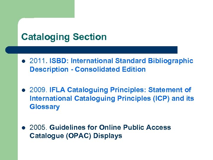 Cataloging Section l 2011. ISBD: International Standard Bibliographic Description - Consolidated Edition l 2009.